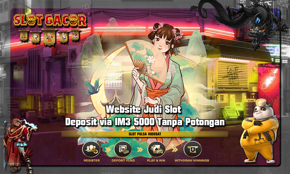 Website Judi Slot Deposit via IM3 5000 Tanpa Potongan